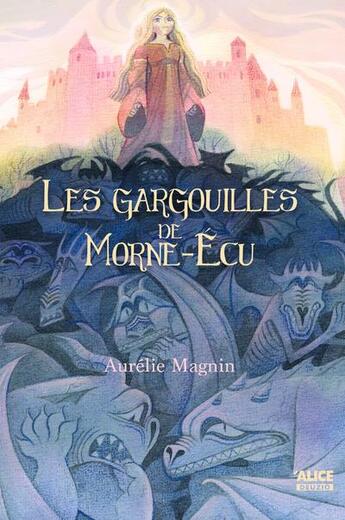 Couverture du livre « Les gargouilles de Morne-Écu » de Aurélie Magnin aux éditions Alice