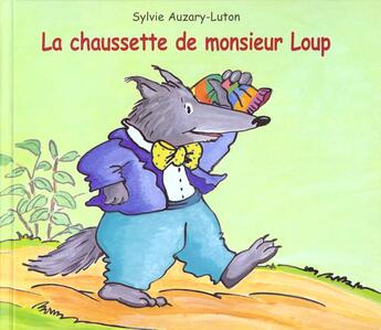 Couverture du livre « Chaussette de monsieur loup (la) » de Sylvie Auzary-Luton aux éditions Kaleidoscope