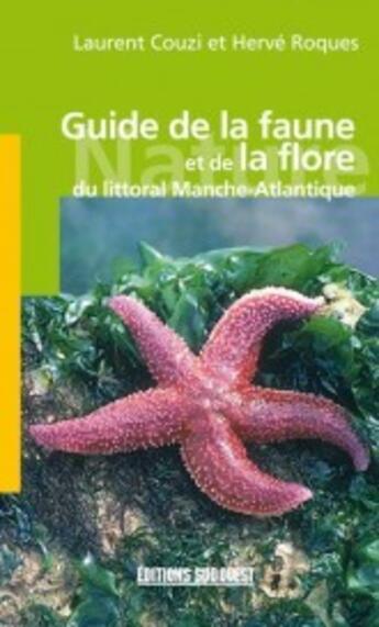 Couverture du livre « Guide de la faune et de la flore du littoral Manche-Atlantique » de Roques H-Couzi L aux éditions Sud Ouest Editions