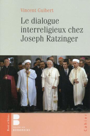 Couverture du livre « Le dialogue interreligieux chez Jospeh Ratzinger » de Vincent Guibert aux éditions Parole Et Silence