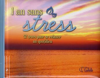 Couverture du livre « 1 an sans stress ; 52 trucs pour se relaxer au quotidien » de  aux éditions Goelette