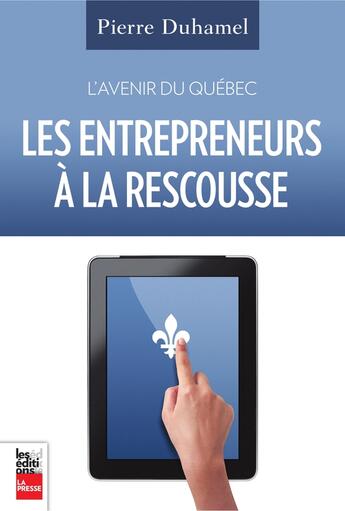 Couverture du livre « Les Entrepreneurs A La Rescousse » de Pierre Duhamel aux éditions La Presse