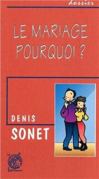 Couverture du livre « Le mariage - pourquoi ? » de Denis Sonet aux éditions Livre Ouvert