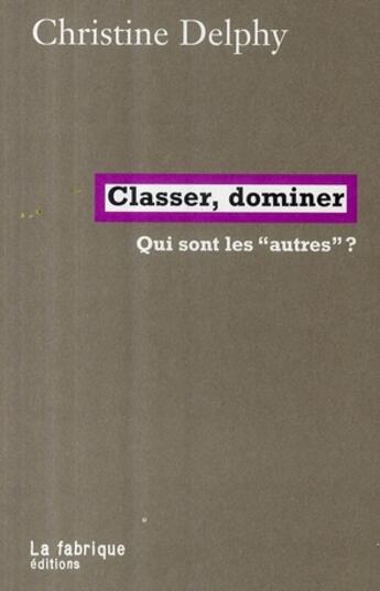 Couverture du livre « Classer, dominer : Qui sont les 