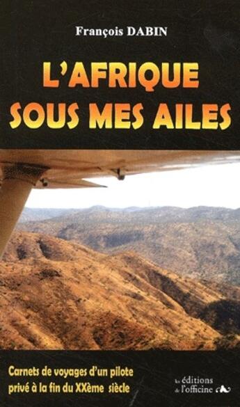 Couverture du livre « L'Afrique sous mes ailes » de Francois Dabin aux éditions L'officine