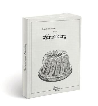 Couverture du livre « Une histoire avec Strasbourg : kougelhopf » de Anne Calife et Lolo Wagner aux éditions The Menthol House