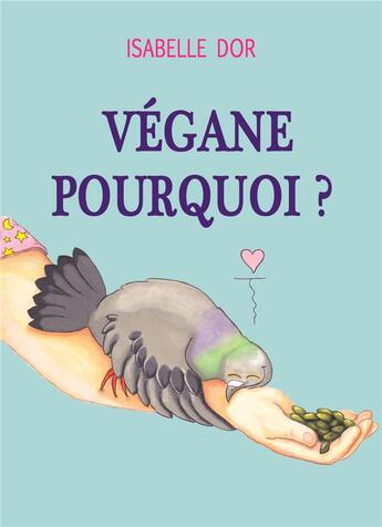 Couverture du livre « Végane pourquoi ? » de Isabelle Dor aux éditions Abdp