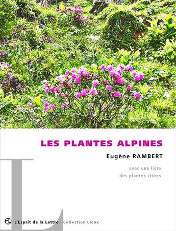 Couverture du livre « Les plantes alpines » de Eugene Rambert aux éditions L'esprit De La Lettre