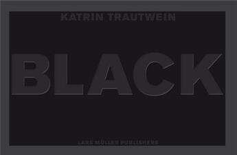 Couverture du livre « Schwarz black » de Trautwein aux éditions Lars Muller