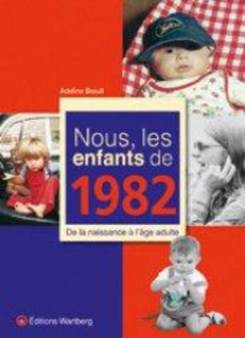 Couverture du livre « Nous, les enfants de : nous, les enfants de 1982 » de A. Brault aux éditions Wartberg