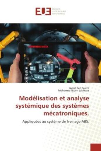 Couverture du livre « Modelisation et analyse systemique des systemes mecatroniques. - appliquees au systeme de freinage a » de Ben Salem/Lakhoua aux éditions Editions Universitaires Europeennes