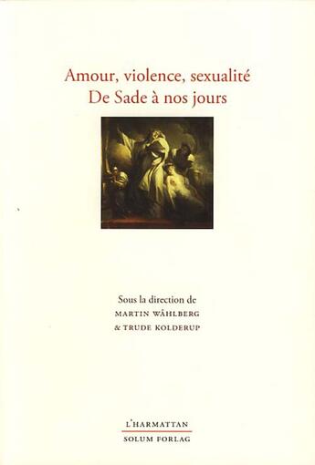 Couverture du livre « Amour Violence Sexualite De Sade A Nos Jours » de Wahlberg Kolderup aux éditions L'harmattan