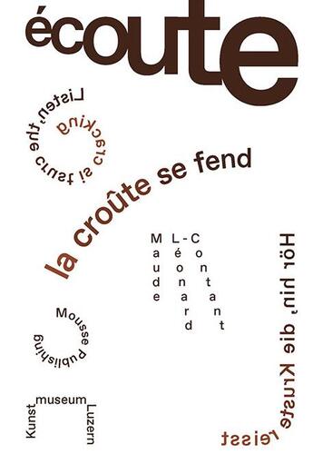 Couverture du livre « Écoute, la croûte se fend » de Maude Leonard-Contant aux éditions Mousse Publishing