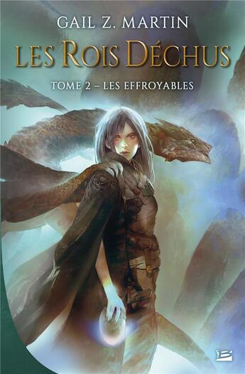 Couverture du livre « Les rois déchus Tome 2 : les effroyables » de Gail Z. Martin aux éditions Bragelonne