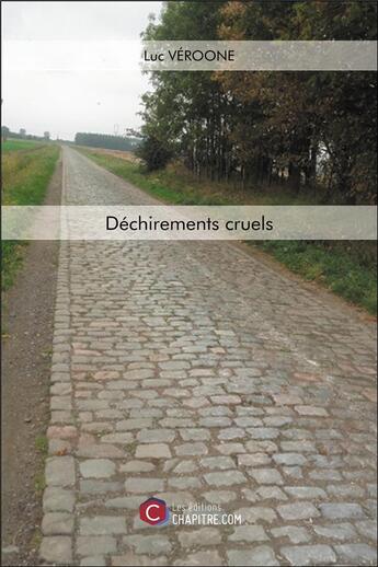 Couverture du livre « Déchirements cruels » de Luc Veroone aux éditions Chapitre.com