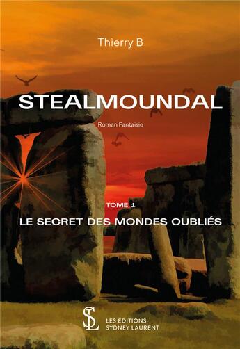 Couverture du livre « Stealmoundal - le secret des mondes oublies » de B Thierry aux éditions Sydney Laurent