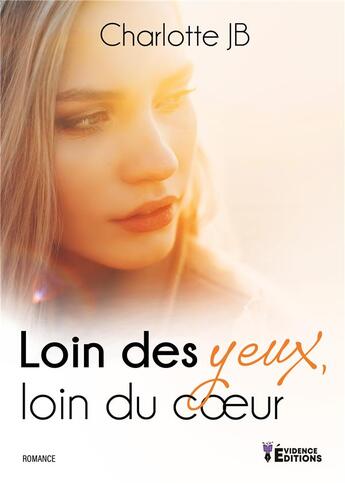 Couverture du livre « Loin des yeux, loin du coeur » de Charlotte Jb aux éditions Evidence Editions