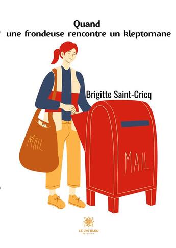 Couverture du livre « Quand une frondeuse rencontre un kleptomane » de Brigitte Saint-Cricq aux éditions Le Lys Bleu