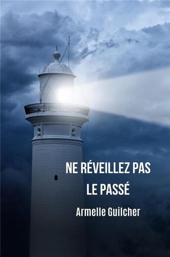 Couverture du livre « Ne reveillez pas le passe » de Armelle Guilcher aux éditions Librinova