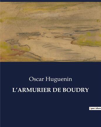 Couverture du livre « L'ARMURIER DE BOUDRY » de Huguenin Oscar aux éditions Culturea