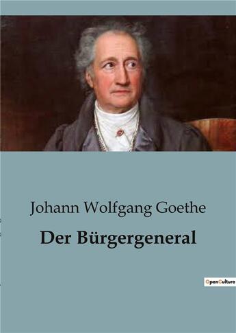 Couverture du livre « Der Bürgergeneral » de Goethe J W. aux éditions Culturea