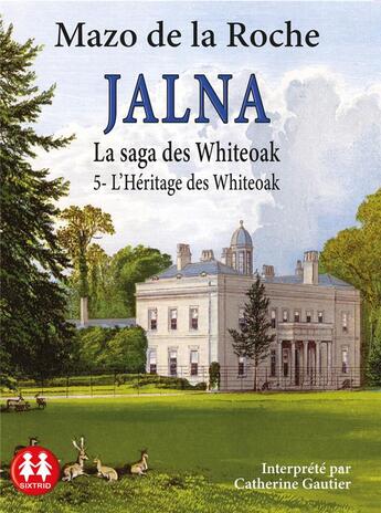 Couverture du livre « Jalna - Tome 5 L'héritage des Whiteoak » de Mazo De La Roche aux éditions Sixtrid