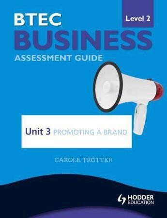 Couverture du livre « BTEC Business Level 2 Assessment Guide: Unit 3 Promoting a Brand » de Trotter Carole aux éditions Hodder Education Digital