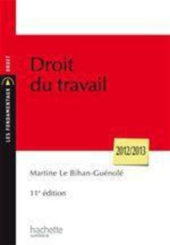 Couverture du livre « Droit du travail (édition 2012/2013) » de Martine Le Bihan Guénolé aux éditions Hachette Education