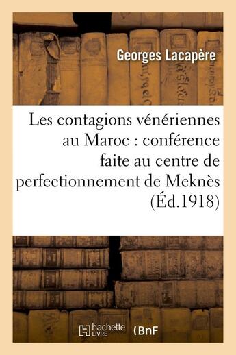 Couverture du livre « Les contagions veneriennes au maroc : conference faite au centre de perfectionnement de meknes » de Lacapere Georges aux éditions Hachette Bnf