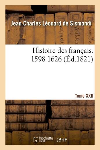 Couverture du livre « Histoire des francais. tome xxii. 1598-1626 » de Sismondi J C L S. aux éditions Hachette Bnf