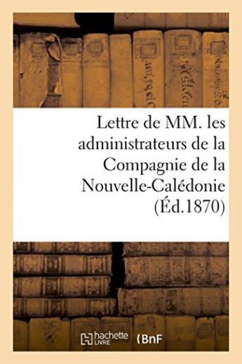 Couverture du livre « Lettre de mm. les administrateurs de la compagnie de la nouvelle-caledonie - , a s. exc. le ministre » de  aux éditions Hachette Bnf