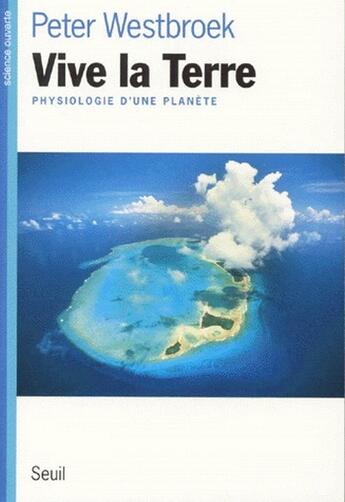 Couverture du livre « Vive la terre, physiologie d'une planète » de Peter Westbroek aux éditions Seuil