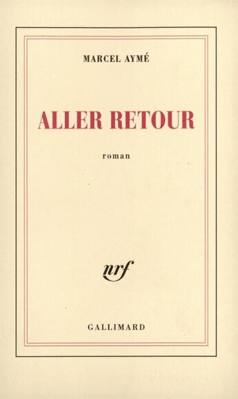 Couverture du livre « Aller retour » de Marcel Aymé aux éditions Gallimard