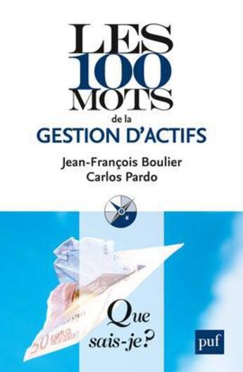 Couverture du livre « Les 100 mots de la gestion d'actifs » de Carlos Pardo et Jean-Francois Boulier aux éditions Que Sais-je ?