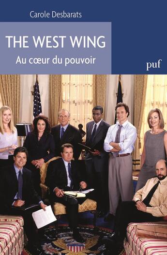 Couverture du livre « The west wing au coeur du pouvoir » de Carole Desbarats aux éditions Puf