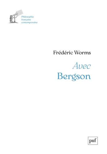 Couverture du livre « Avec Bergson » de Frederic Worms aux éditions Puf