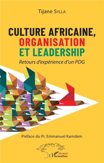 Couverture du livre « Culture africaine, organisation et leadership : retours d'expérience d'un PDG » de Tijane Sylla aux éditions L'harmattan