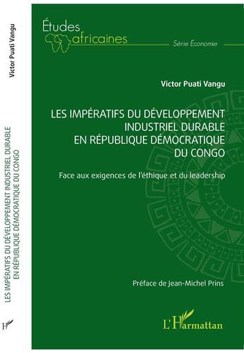 Couverture du livre « Les impératifs du développement industriel durable en République démocratique du Congo : Face aux exigences de l'éthique et du leadership » de Victor Puati Vangu aux éditions L'harmattan