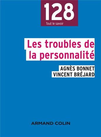 Couverture du livre « Les troubles de la personnalité » de Agnes Bonnet et Vincent Brejard aux éditions Armand Colin