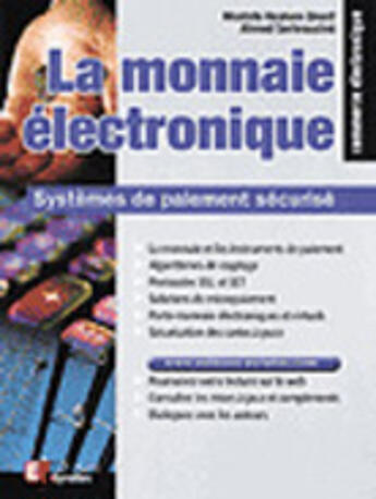 Couverture du livre « La Monnaie Electronique: Systemes De Paiement Securises » de Ahmed Serhouchni et Mostafa Hachem Sherim aux éditions Eyrolles