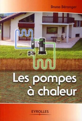 Couverture du livre « Les pompes à chaleur » de Beranger Bruno aux éditions Eyrolles