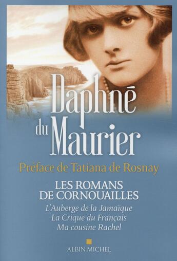 Couverture du livre « Les romans de Cornouailles ; l'auberge de la Jamaïque ; la crique du Français ; ma cousine Rachel » de Daphne Du Maurier aux éditions Albin Michel