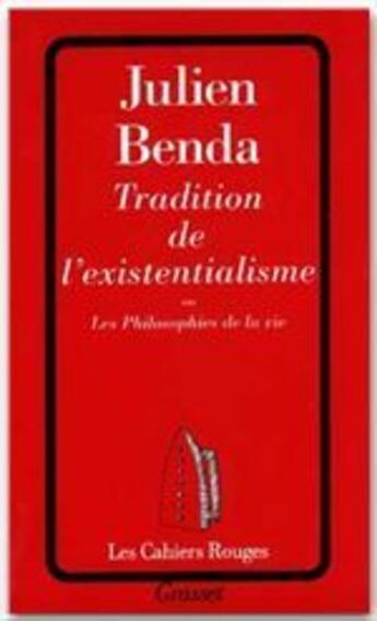 Couverture du livre « Tradition de l'existentialisme » de Julien Benda aux éditions Grasset