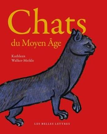 Couverture du livre « Chats du moyen âge » de Kathleen Walker-Meikle aux éditions Belles Lettres