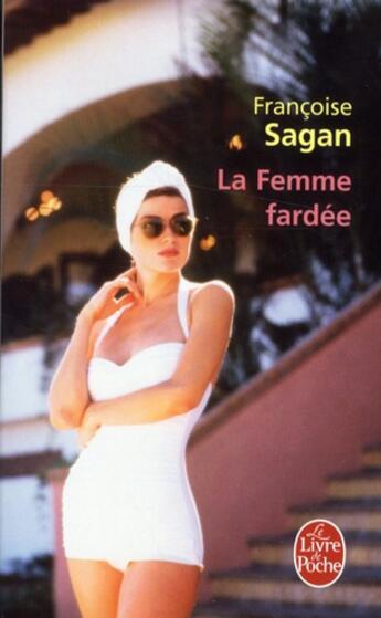 Couverture du livre « La femme fardée » de Françoise Sagan aux éditions Le Livre De Poche