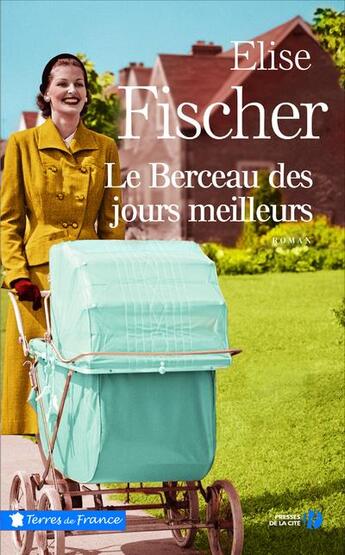 Couverture du livre « Le berceau des jours meilleurs » de Elise Fischer aux éditions Presses De La Cite