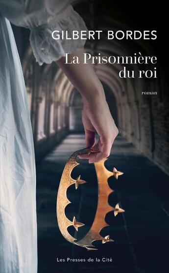 Couverture du livre « La prisonnière du roi » de Gilbert Bordes aux éditions Presses De La Cite