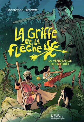 Couverture du livre « La griffe et la flèche Tome 2 : la vengeance de la forêt » de Christophe Lambert et Florent Sacre aux éditions Didier Jeunesse