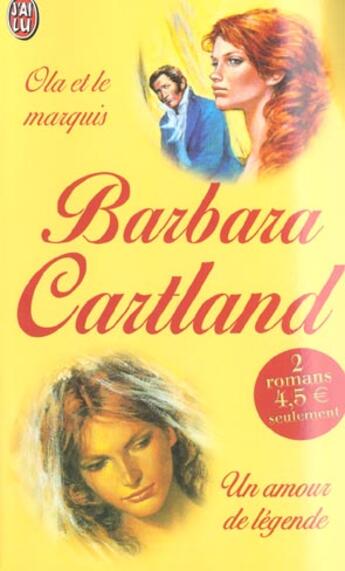 Couverture du livre « Ola et le marquis, suivi de : un amour de legende » de Barbara Cartland aux éditions J'ai Lu