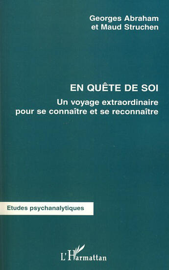 Couverture du livre « En quête de soi ; un voyage extraordinaire pour se connaître et se reconnaître » de Georges Abraham et Maud Struchen aux éditions L'harmattan